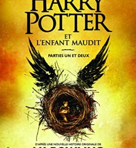 Harry Potter et l&rsquo;Enfant Maudit Parties un et deux (Le texte intégral de la pièce de théâtre)